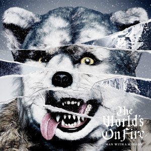 MAN WITH A MISSION: The World's On Fire