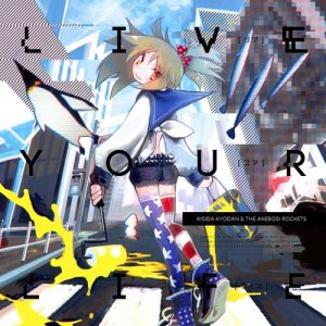 Kishida Kyoudan & THE Akeboshi Rockets: LIVE YOUR LIFE