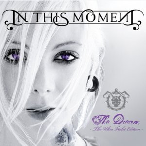 In This Moment: The Dream - The Ultra Violet Edition -