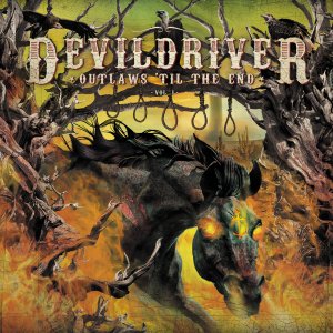 DevilDriver: Outlaws ’Til the End, Vol. 1