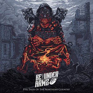 Be Under Arms: Evil Tales Of The Northern Country