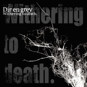 Dir en grey: Withering to death.